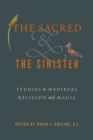 Image for The sacred and the sinister  : studies in medieval religion and magic