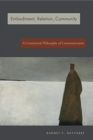 Image for Embodiment, relation, community  : a continental philosophy of communication