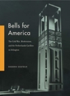 Image for Bells for America : The Cold War, Modernism, and the Netherlands Carillon in Arlington