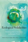 Image for Ecological solidarities  : mobilizing faith and justice for an entangled world