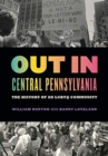 Image for Out in Central Pennsylvania : The History of an LGBTQ Community