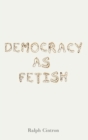 Image for Democracy as fetish