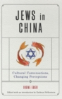 Image for Jews in China : Cultural Conversations, Changing Perceptions