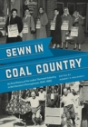 Image for Sewn in coal country  : an oral history of the ladies&#39; garment industry in Northeastern Pennsylvania, 1945-1995