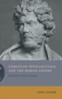 Image for Christian Intellectuals and the Roman Empire