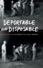 Image for Deportable and disposable  : public rhetoric and the making of the &quot;illegal&quot; immigrant