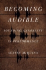 Image for Becoming audible  : sounding animality in performance