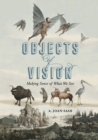 Image for Objects of vision  : making sense of what we see