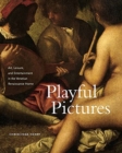 Image for Playful pictures  : art, leisure, and entertainment in the Venetian Renaissance home