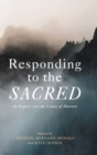 Image for Responding to the sacred  : an inquiry into the limits of rhetoric