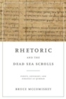 Image for Rhetoric and the Dead Sea Scrolls  : purity, covenant, and strategy at Qumran