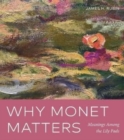 Image for Why Monet matters  : meanings among the lily pads