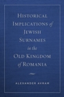 Image for Historical Implications of Jewish Surnames in the Old Kingdom of Romania