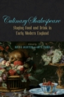 Image for Culinary Shakespeare  : staging food and drink in early modern England