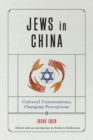 Image for Jews in China  : cultural conversations, changing perceptions