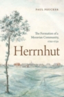 Image for Herrnhut  : the formation of a Moravian community, 1722-1732