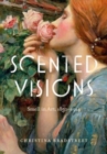 Image for Scented visions  : smell in art, 1850-1914