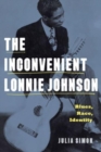 Image for The inconvenient Lonnie Johnson  : blues, race, identity