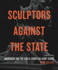 Image for Sculptors Against the State
