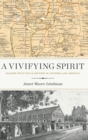 Image for A vivifying spirit  : Quaker practice and reform in antebellum America