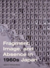 Image for Fragment, Image, and Absence in 1960s Japan