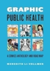 Image for Graphic public health  : a comics anthology and road map