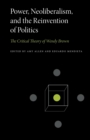 Image for Power, neoliberalism, and the reinvention of politics  : the critical theory of Wendy Brown