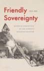 Image for Friendly sovereignty  : historical perspectives on Carl Schmitt&#39;s neglected exception