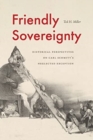 Image for Friendly Sovereignty : Historical Perspectives on Carl Schmitt&#39;s Neglected Exception