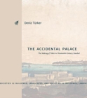 Image for The accidental palace  : the making of Yildiz in nineteenth-century Istanbul