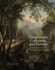 Image for Tastemakers, collectors, and patrons  : collecting American art in the long nineteenth century