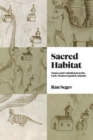 Image for Sacred habitat  : nature and Catholicism in the early modern Spanish Atlantic