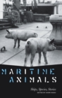 Image for Maritime animals  : ships, species, stories