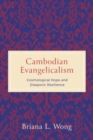 Image for Cambodian evangelicalism  : cosmological hope and diasporic resilience