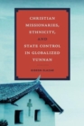 Image for Christian missionaries, ethnicity, and state control in globalized Yunnan