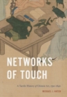 Image for Networks of touch  : a tactile history of Chinese art, 1790-1840