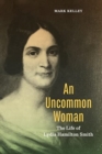 Image for An uncommon woman  : the life of Lydia Hamilton Smith