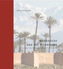 Image for Marrakesh and the mountains  : landscape, urban planning, and identity in the medieval Maghrib