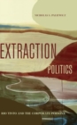 Image for Extraction politics  : Rio Tinto and the corporate persona