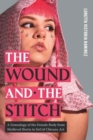 Image for The wound and the stitch  : a genealogy of the female body from medieval Iberia to SoCal Chicanx art