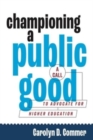 Image for Championing a public good  : a call to advocate for higher education
