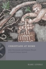 Image for Christians at Home : John Chrysostom and Domestic Rituals in Fourth-Century Antioch