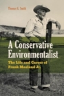 Image for A Conservative Environmentalist : The Life and Career of Frank Masland Jr.