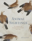 Image for Animal Sightings : Art, Animals, and European Court Culture, 1400–1550