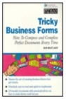 Image for Tricky Business Forms, How To Compose And Complete Perfect Documents  Every Time
