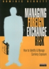 Image for Managing foreign exchange risk  : tools &amp; techniques for managing currency exposure