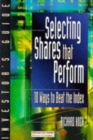 Image for Selecting shares that perform  : ten ways to beat the index