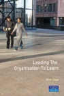 Image for Leading the organisation to learn  : the 10 levers for putting knowledge and learning to work