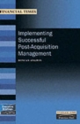 Image for Implementing Successful Post-Acquisition Management