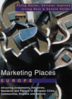 Image for Marketing places in Europe  : attracting investment, industry and tourism to cities, states, and nations